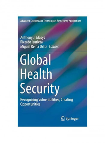 Global Health Security: Recognizing Vulnerabilities, Creating Opportunities Hardcover