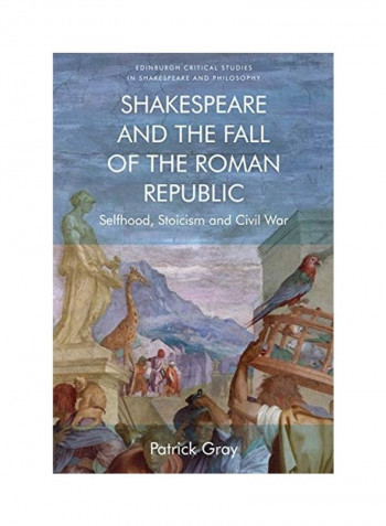 Shakespeare And The Fall Of The Roman Republic Hardcover English by Patrick Gray