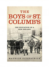 The Boys Of St. Columb's The Education Of A New Ireland Hardcover 1