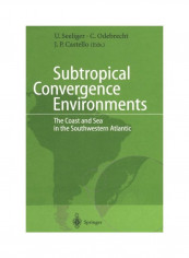 Subtropical Convergence Environments: The Coast And Sea In The Southwestern Atlantic Paperback English by Ulrich Seeliger reviews Subtropical Convergence Environments: The Coast And Sea In The Southwestern Atlantic Paperback English by Ulrich Seeliger