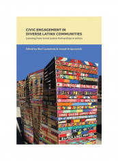 Civic Engagement In Diverse Latinx Communities: Learning From Social Justice Partnerships In Action Hardcover