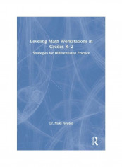 Leveling Math Workstations In Grades K-2: Strategies For Differentiated Practice Hardcover English by Dr. Nicki Newton - 2019