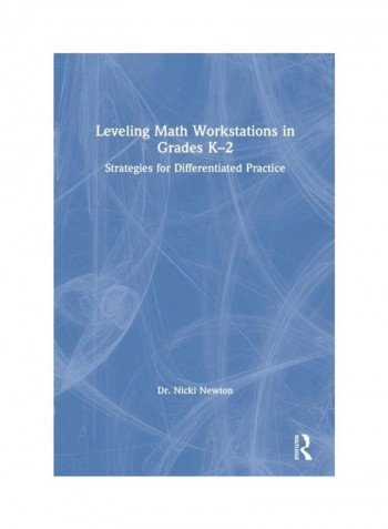 Leveling Math Workstations In Grades K-2: Strategies For Differentiated Practice Hardcover English by Dr. Nicki Newton - 2019