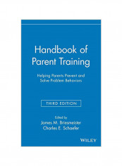 Handbook of Parent Training: Helping Parents Prevent and Solve Problem Behaviors Hardcover