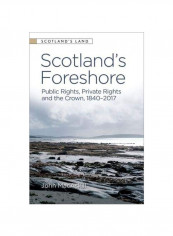 Scotland's Foreshore: Public Rights, Private Rights And The Crown 1840-2017 Hardcover