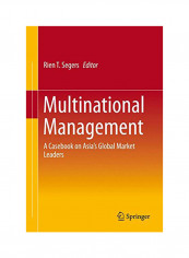 Multinational Management: A Casebook On Asia's Global Market Leaders Hardcover