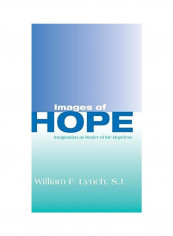 Images of Hope: Imagination as Healer of the Hopeless Hardcover English by William F. Lynch