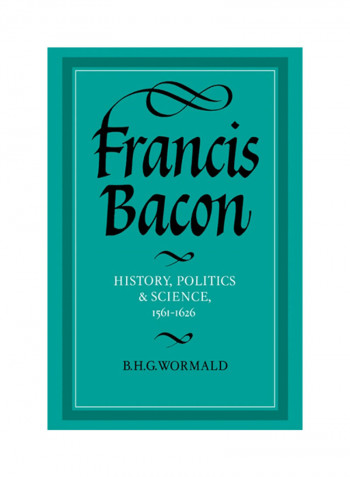 Francis Bacon: History, Politics And Science, 1561 1626 Hardcover