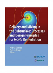 Delivery And Mixing In The Subsurface: Processes And Design Principles For In Situ Remediation Hardcover English