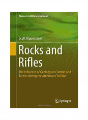 Rocks And Rifles: The Influence Of Geology On Combat And Tactics During The American Civil War Hardcover