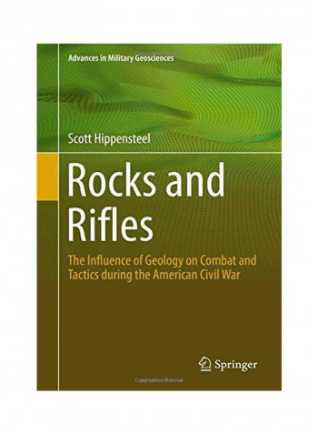 Rocks And Rifles: The Influence Of Geology On Combat And Tactics During The American Civil War Hardcover