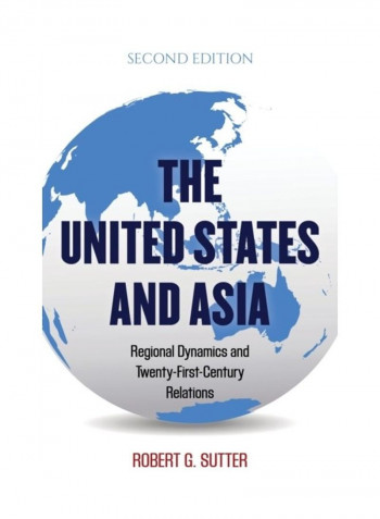 The United States And Asia: Regional Dynamics And Twenty-First-Century Relations Hardcover English by Robert G. Sutter
