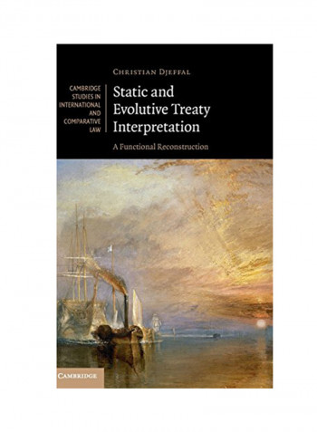 Static And Evolutive Treaty Interpretation: A Functional Reconstruction Hardcover
