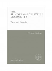 The Spinoza-Machiavelli Encounter: Time And Occasion Hardcover