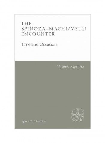 The Spinoza-Machiavelli Encounter: Time And Occasion Hardcover