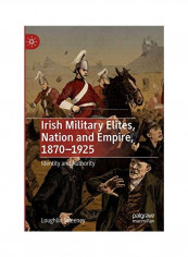 Irish Military Elites, Nation And Empire, 1870-1925 Hardcover English by Loughlin Sweeney