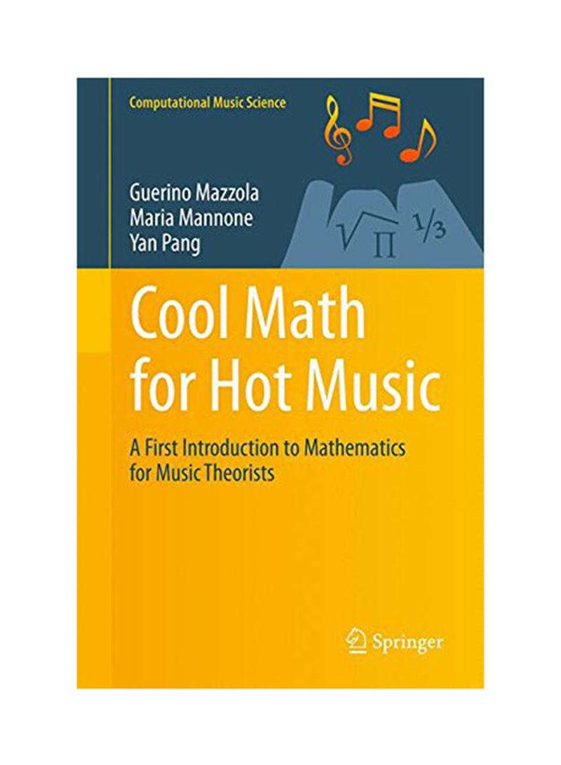 Cool Math For Hot Music: A First Introduction To Mathematics For Music Theorists Hardcover
