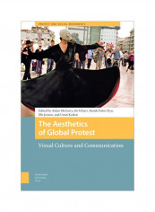 The Aesthetics Of Global Protest: Visual Culture And Communication Hardcover
