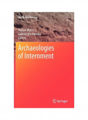 Archaeologies Of Internment Hardcover English by Adrian Myers reviews Archaeologies Of Internment Hardcover English by Adrian Myers