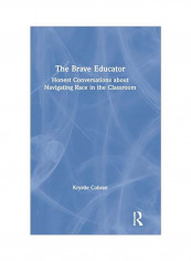 The Brave Educator: Honest Conversations About Navigating Race In The Classroom Hardcover English by Krystle Cobran - 12 Aug 2019
