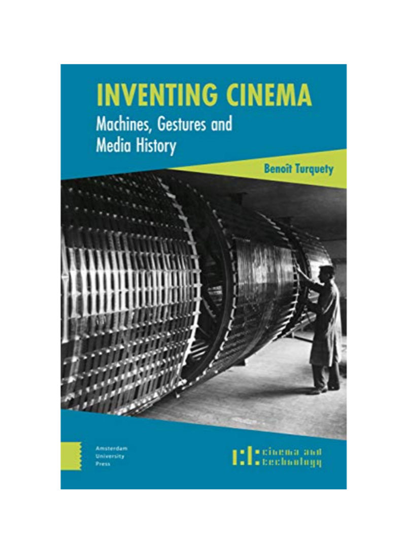 Inventing Cinema: Machines Gestures And Media History Hardcover 4