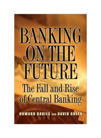 Banking On The Future:The Fall And Rise Of Central Banking Hardcover English by Howard Davies - 28 April 2010