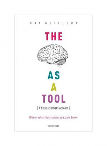 The Brain As A Tool : A Neuroscientist's Account Hardcover