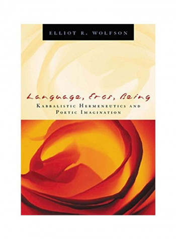 Language, Eros, Being Kabbalistic Hermeneutics And Poetic Imagination Hardcover