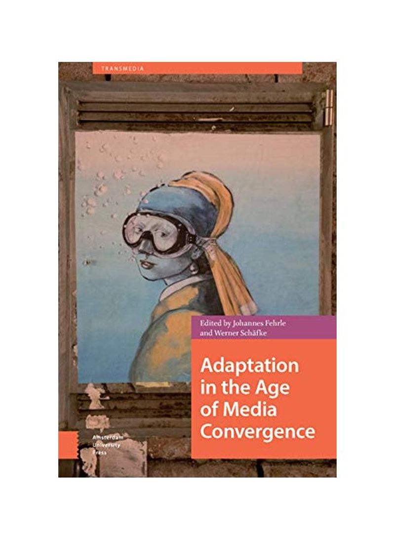 Adaptation In The Age Of Media Convergence Hardcover