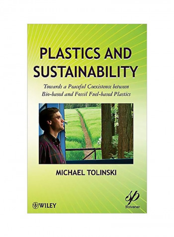Plastics And Sustainability : Towards A Peaceful Coexistence Between Bio-based And Fossil Fuel-based Plastics Hardcover English by Michael Tolinski - 25 October 2011