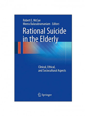 Rational Suicide In The Elderly: Clinical, Ethical, And Sociocultural Aspects Hardcover