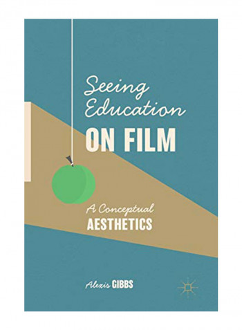 Seeing Education On Film: A Conceptual Aesthetics Hardcover