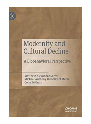 Modernity And Cultural Decline: A Biobehavioral Perspective Hardcover