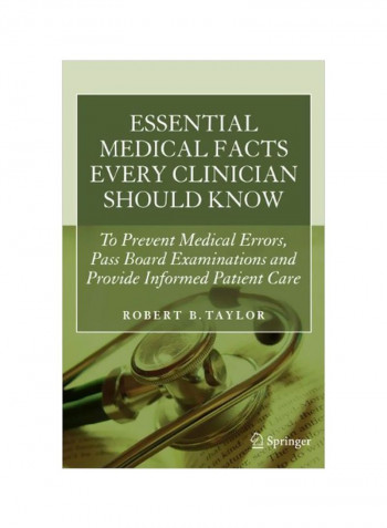 Essential Medical Facts Every Clinician Should Know : To Prevent Medical Errors, Pass Board Examinations And Provide Informed Patient Care Paperback