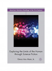Exploring The Limits Of The Human Through Science Fiction Hardcover