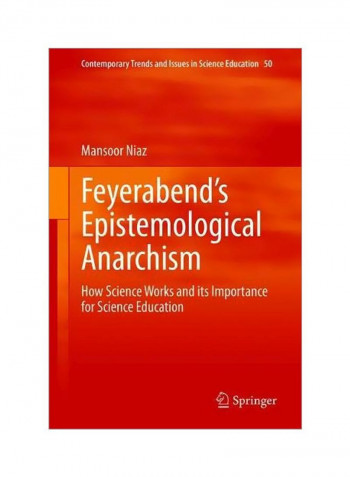 Feyerabend's Epistemological Anarchism: How Science Works And Its Importance For Science Education Hardcover