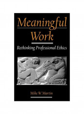 Meaningful Work: Rethinking Professional Ethics Hardcover