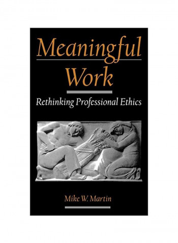 Meaningful Work: Rethinking Professional Ethics Hardcover
