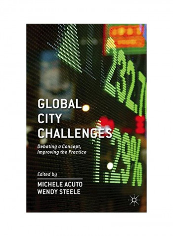 Global City Challenges: Debating A Concept, Improving The Practice Hardcover