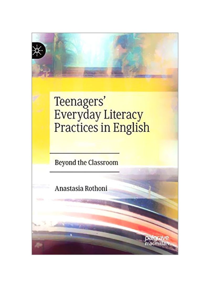 Teenagers' Everyday Literacy Practices In English: Beyond The Classroom Hardcover