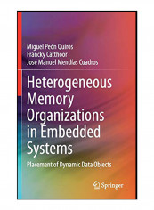 Heterogeneous Memory Organizations In Embedded Systems: Placement Of Dynamic Data Objects Hardcover