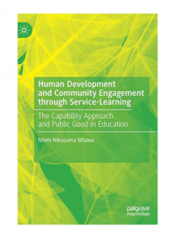 Human Development And Community Engagement Through Service-Learning: The Capability Approach And Public Good In Education Hardcover