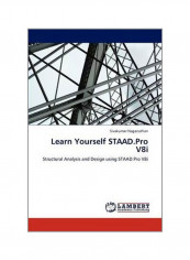 Learn Yourself Staad.Pro V8i: Structural Analysis And Design Using STAAD.Pro V8i Paperback