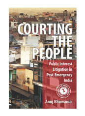 Courting The People: Public Interest Litigation In Post-Emergency India Hardcover