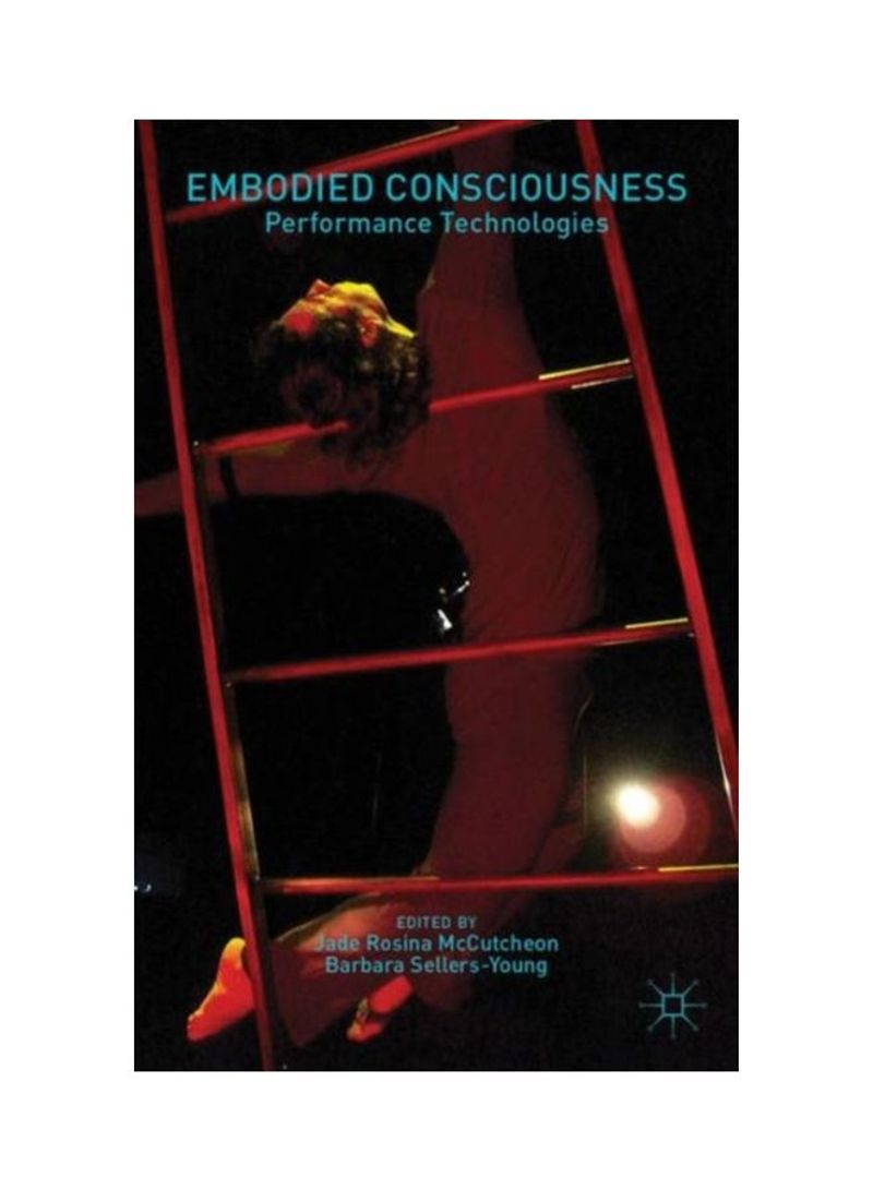 Embodied Consciousness: Performance Technologies Hardcover