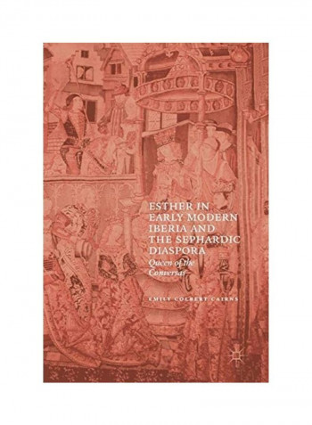 Esther In Early Modern Iberia And The Sephardic Diaspora Hardcover English by Emily Colbert Cairns