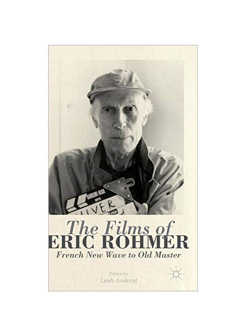 The Films Of Eric Rohmer: French New Wave To Old Master Hardcover