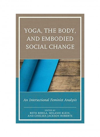 Yoga, The Body, And Embodied Social Change Hardcover English by Beth Berila