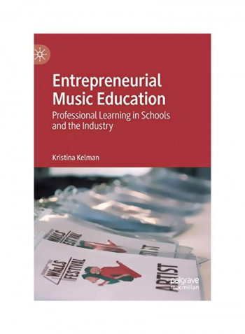 Entrepreneurial Music Education: Professional Learning In Schools And The Industry Hardcover