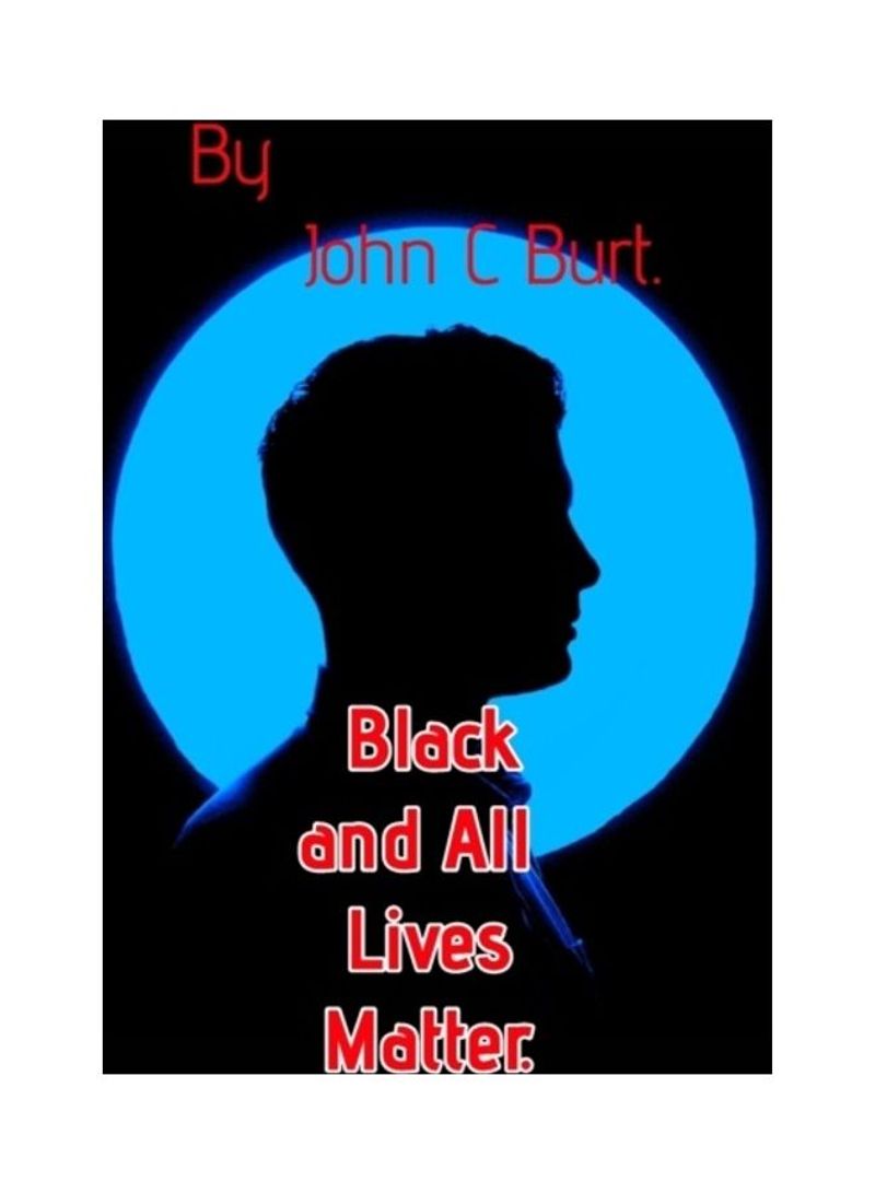 Black and All Lives Matter. Paperback English by John C. Burt